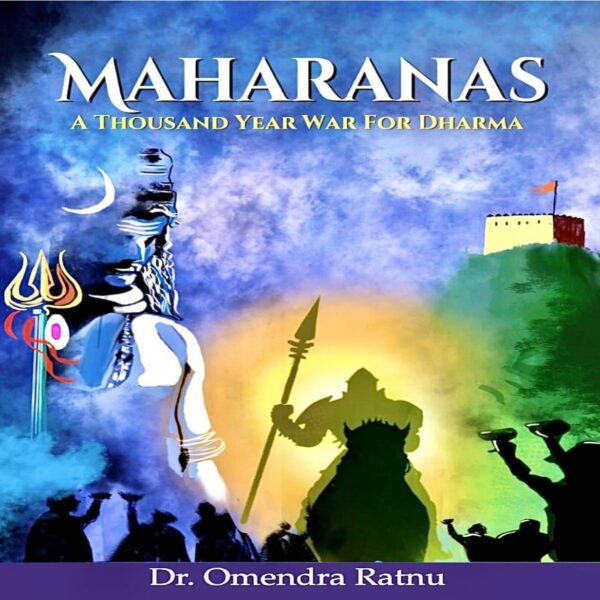 Maharanas, The Untold Story of One Thousand Year Resistance of the Sisodiyas Of Mewad Against Islamic Invaders