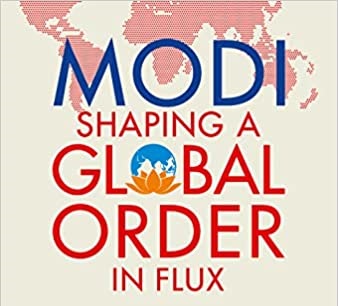 Modi Leading India in a Geopolitical Fog of Uncertainty: An Anthology of Essays
